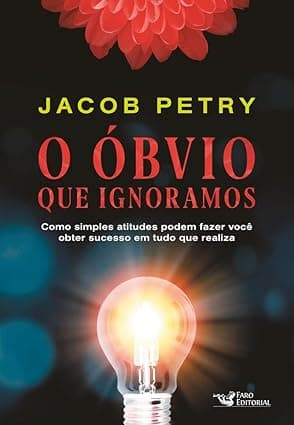 Capa do livro O Óbvio que Ignoramos – Como simples atitudes podem fazer você obter sucesso em tudo que realiza por Jacob Petry