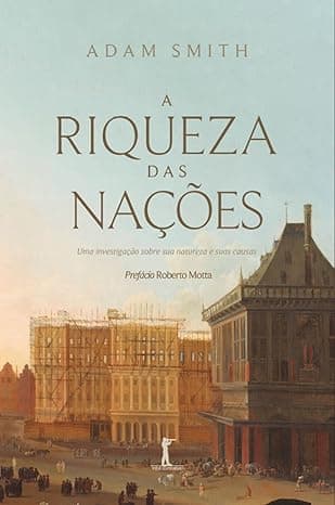 Capa do livro A riqueza das nações – Uma investigação sobre sua natureza e suas causas por Adam Smith