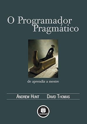 Capa do livro O Programador Pragmático – De Aprendiz a Mestre por David Thomas, Andrew Hunt