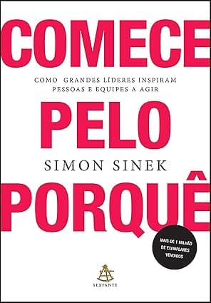 Capa do livro Comece pelo porquê – Como grandes líderes inspiram pessoas e equipes a agir por Simon Sinek