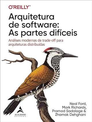 Capa do livro Arquitetura de Software: as Partes Difíceis – Análises Modernas de Trade-off Para Arquiteturas Distribuídas por Neal Ford