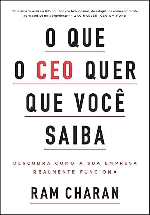 Capa do livro O que o CEO quer que você saiba – Descubra como a sua empresa realmente funciona por Ram Charan