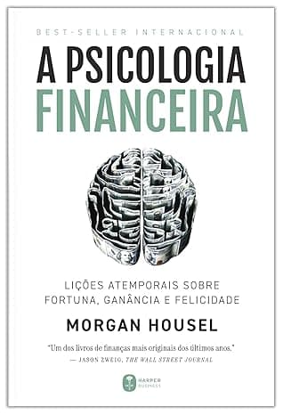 Capa do livro A psicologia financeira – lições atemporais sobre fortuna, ganância e felicidade por Morgan Housel