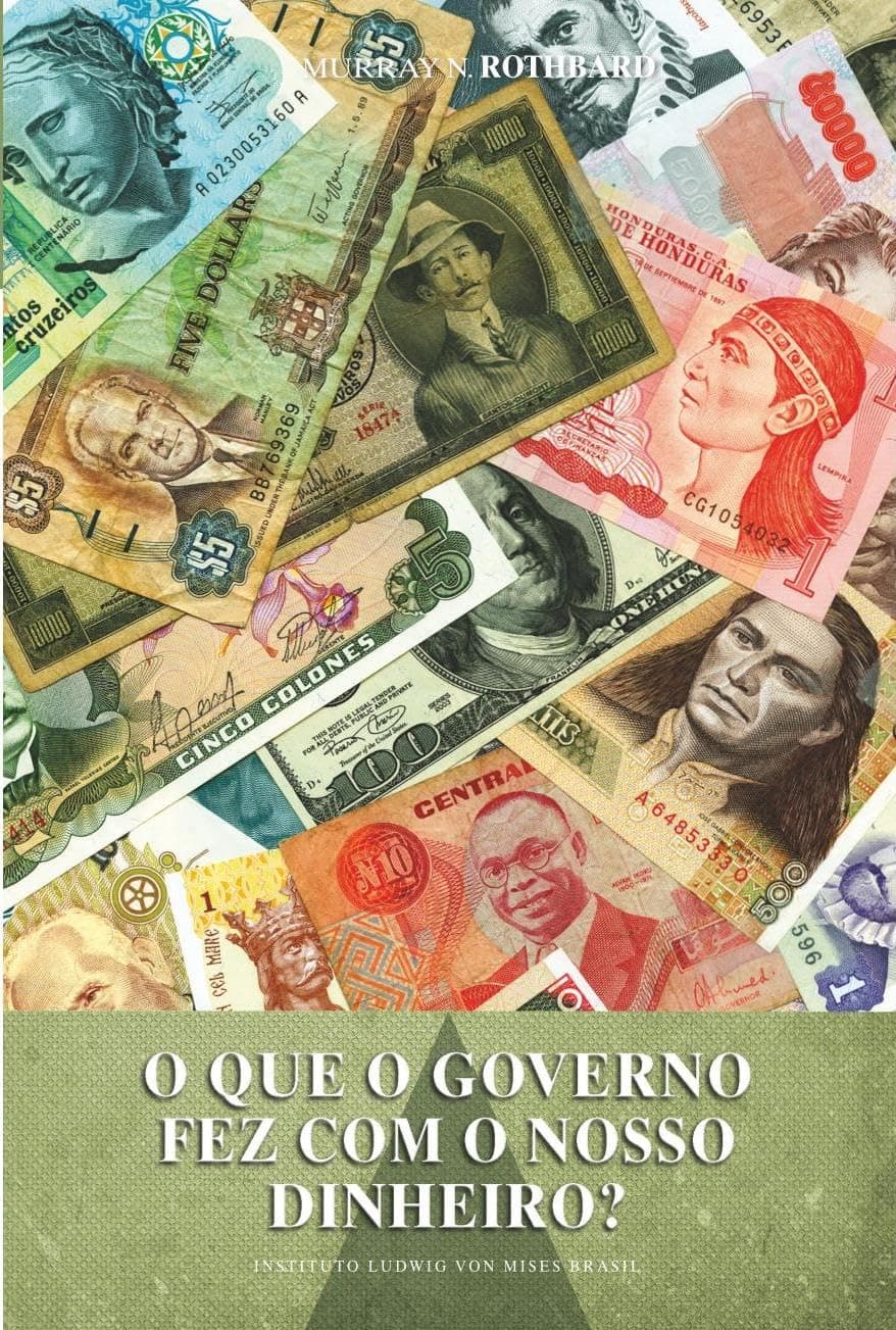 Capa do livro O que o governo fez com o nosso dinheiro? por Murray N. Rothbard