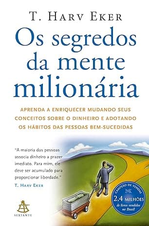 Capa do livro Os segredos da mente milionária – Aprenda a enriquecer mudando seus conceitos sobre o dinheiro e adotando os hábitos das pessoas bem-sucedidas por T. Harv Eker