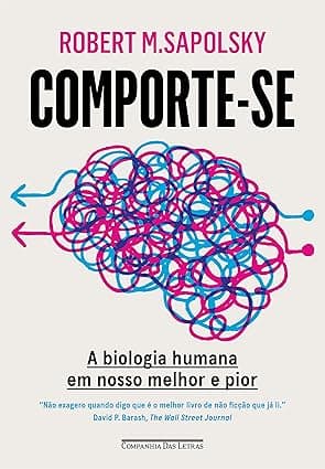 Capa do livro Comporte-se – A biologia humana em nosso melhor e pior por Robert M. Sapolsky