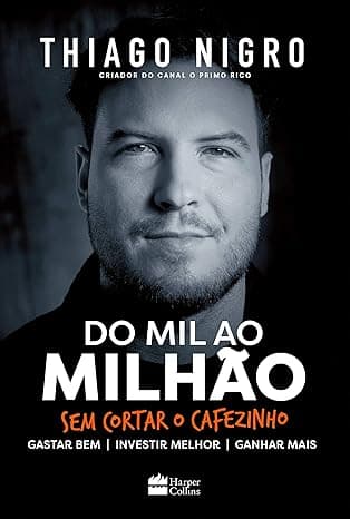 Capa do livro Do mil ao milhão: sem cortar o cafezinho – O best-seller de Thiago Nigro, autor de 'O homem que comprou o tempo' por Thiago Nigro