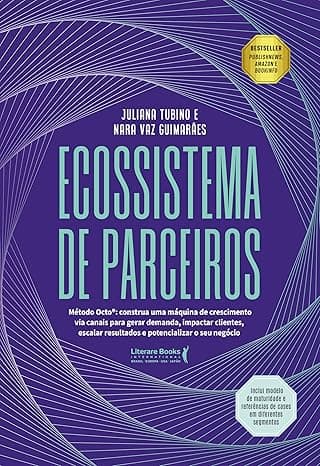 Capa do livro Ecossistema de Parceiros: Método Octo – Construa uma Máquina de Crescimento via Canais Para Gerar Demanda, Impactar Clientes, Escalar Resultados e Potencializar o seu Negócio por Flavio Valiati