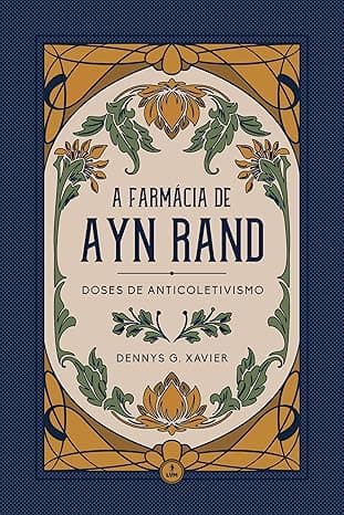 Capa do livro A Farmácia de Ayn Rand – Doses de Anticoletivismo por André Rebouças