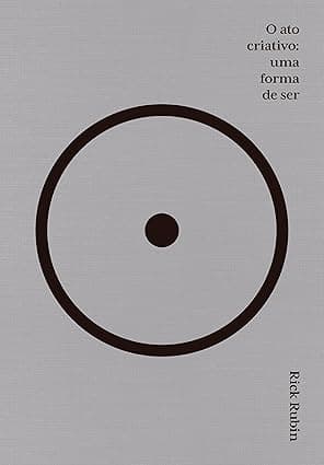Capa do livro O ato criativo – Uma forma de ser por Rick Rubin